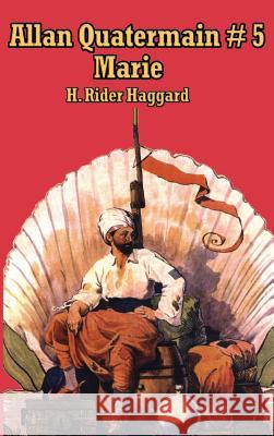 Allan Quatermain # 5: Marie Sir H Rider Haggard 9781515438175 A & D Publishing