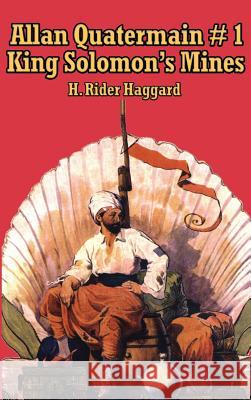 Allan Quatermain #1: King Solomon's Mines Sir H Rider Haggard 9781515438250 A & D Publishing