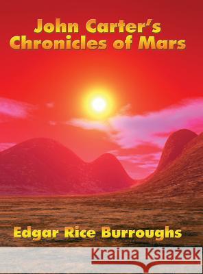 John Carter's Chronicles of Mars Edgar Rice Burroughs 9781515438625 Wilder Publications