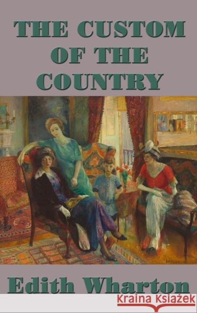 The Custom of the Country E. W 9781515438786 SMK Books