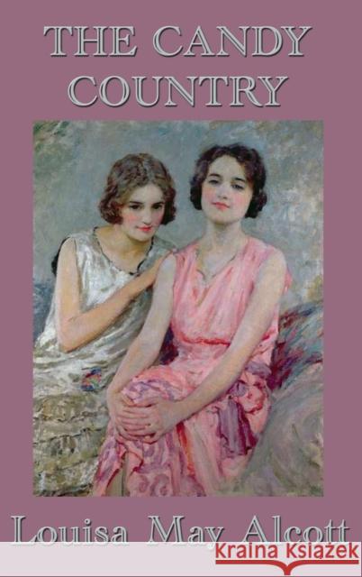 The Candy Country Louisa May Alcott 9781515438793