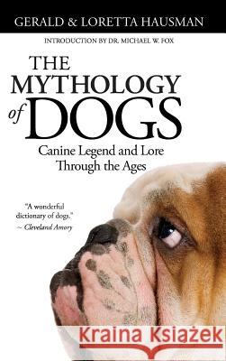 The Mythology of Dogs Gerald Hausman, Loretta Hausman 9781515439059 Irie Books
