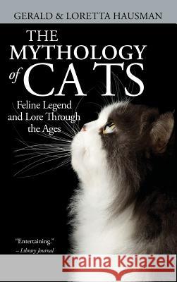 The Mythology of Cats Gerald Hausman, Loretta Hausman, Mariah Fox 9781515439066 Irie Books
