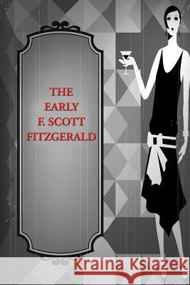 Early F. Scott Fitzgerald F Scott Fitzgerald 9781515439172 Wilder Publications