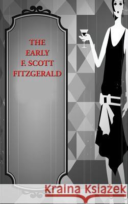 Early F. Scott Fitzgerald F. Scott Fitzgerald 9781515439189