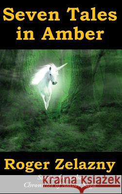 Seven Tales in Amber Roger Zelazny Warren Lapine Ed Greenwood 9781515439776