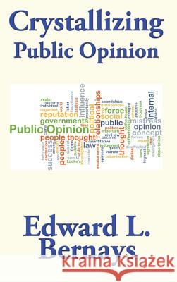 Crystallizing Public Opinion Edward L Bernays 9781515440079