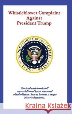 Whistleblower Complaint Against President Trump Anonymous 9781515442004 Wilder Publications