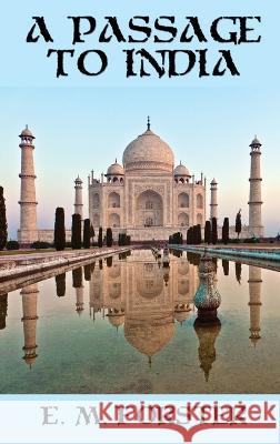 A Passage to India E. M. Forster 9781515442059 Wilder Publications