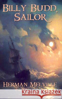 Billy Budd, Sailor Herman Melville 9781515442073