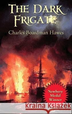 The Dark Frigate Charles Boardman Hawes 9781515442141 Wilder Publications