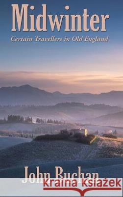 Midwinter: Certain Travellers in Old England John Buchan 9781515442585 Wilder Publications