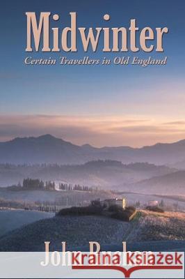 Midwinter: Certain Travellers in Old England John Buchan 9781515442592 Wilder Publications