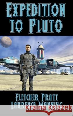 Expedition to Pluto Fletcher Pratt Laurence Manning 9781515446927 Positronic Publishing