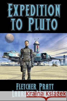 Expedition to Pluto Fletcher Pratt Laurence Manning 9781515446934 Positronic Publishing