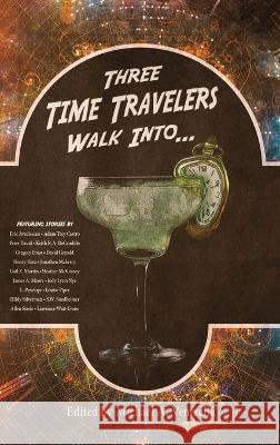 Three Time Travelers Walk Into... Michael A Ventrella 9781515447788