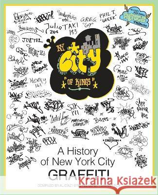 NY City of Kings: A History of New York City Graffiti Al D?az Eric Felisbret Mariah Fox 9781515448181 Irie Books