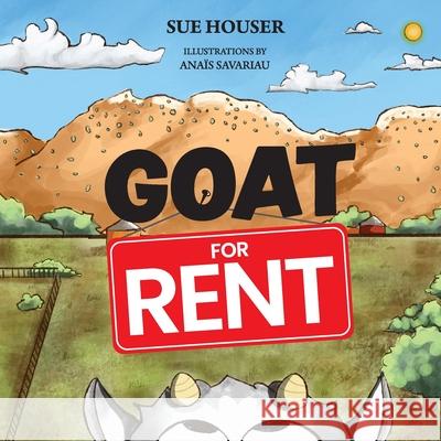 Goat for Rent Sue Houser Anais Zia Savariau 9781515448211 Irie Books