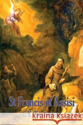 St. Francis of Assisi G. K. Chesterton 9781515448778 Wilder Publications