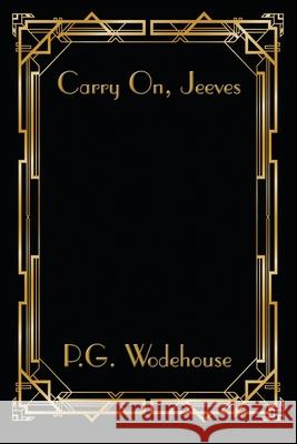 Carry On, Jeeves P. G. Wodehouse 9781515449027 Wilder Publications