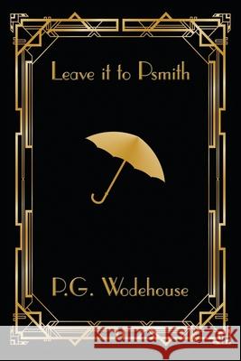 Leave it to Psmith P. G. Wodehouse 9781515449263 Wilder Publications