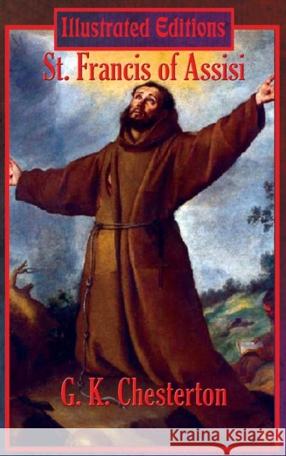 St. Francis of Assisi (Illustrated Edition) G. K. Chesterton 9781515451013 Illustrated Books