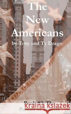 The Pursuit of Felicita Tony Drago Ty Drago 9781515458449