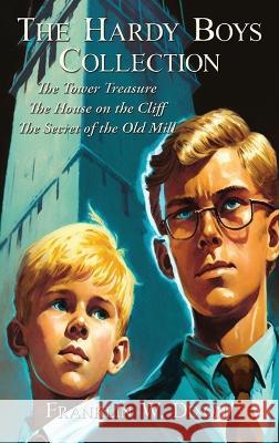 The Hardy Boys Collection Franklin W. Dixon 9781515458777 Positronic Publishing