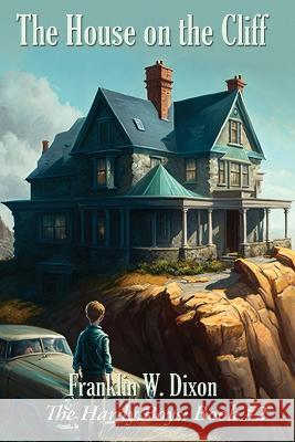 The House on the Cliff Franklin W. Dixon 9781515458869 Positronic Publishing