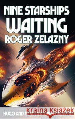 Nine Starships Waiting Roger Zelazny 9781515459330 Positronic Publishing