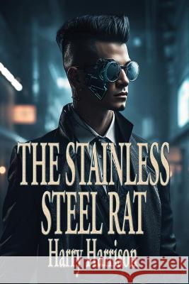 The Stainless Steel Rat Harry Harrison   9781515460626 Positronic Publishing