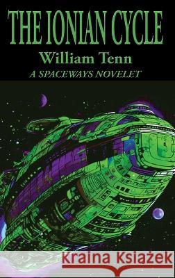 The Ionian Cycle William Tenn   9781515460657 Positronic Publishing