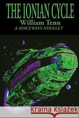 The Ionian Cycle William Tenn   9781515460664 Positronic Publishing