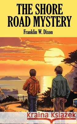 The Shore Road Mystery Franklin W. Dixon 9781515462484 Positronic Publishing