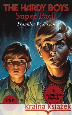 The Hardy Boys Super Pack: The Tower Treasure, the House on the Cliff, the Secret of the Old Mill, the Missing Chums, Hunting for Hidden Gold, th Franklin W. Dixon 9781515462545 Positronic Publishing