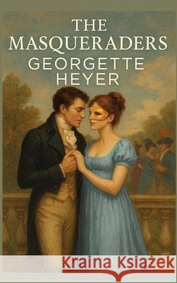 The Masqueraders Georgette Heyer 9781515464495 Wilder Publications