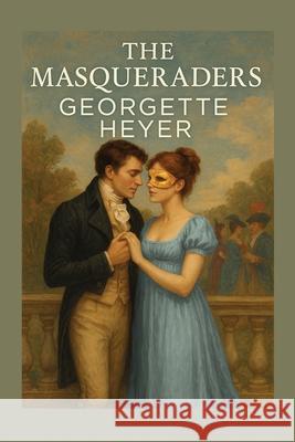 The Masqueraders Georgette Heyer 9781515464501 Wilder Publications