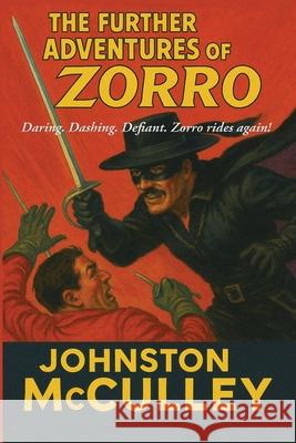 The Further Adventures of Zorro Johnston McCulley 9781515465584