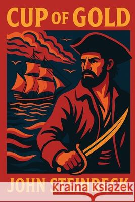 Cup of Gold John Steinbeck 9781515465829