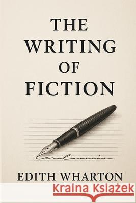 The Writing of Fiction Edith Wharton 9781515466826 Sublime Books