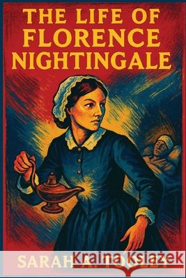 The Life of Florence Nightingale Sarah Tooley 9781515467397