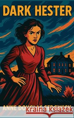 Dark Hester Anne Douglas Sedgwick 9781515467434 Spire Books