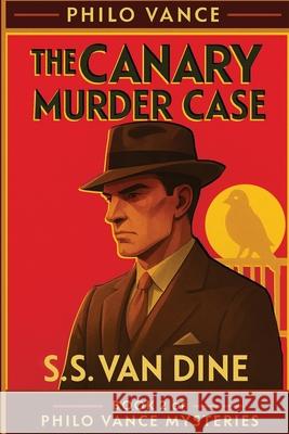 The Canary Murder Case S. S. Va 9781515468004 Positronic Publishing