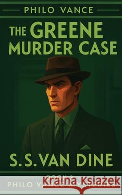 The Greene Murder Case S. S. Va 9781515468042 Positronic Publishing