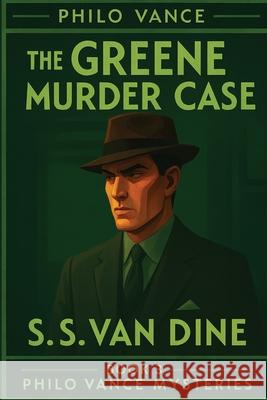 The Greene Murder Case S. S. Va 9781515468059 Positronic Publishing
