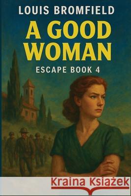 A Good Woman Louis Bromfield 9781515468400 Spire Books
