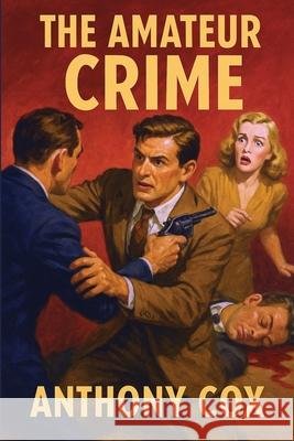 The Amateur Crime Anthony Cox 9781515468707