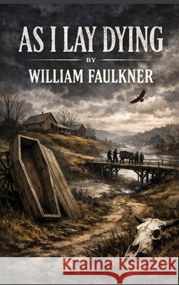 As I Lay Dying William Faulkner 9781515469087 Wilder Publications