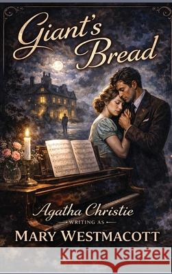 Giant's Bread Agatha Christy Mary Westmacott 9781515469339 Positronic Publishing