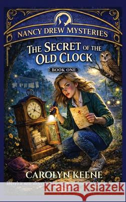 The Secret of the Old Clock Carolyn Keene 9781515469810 Positronic Publishing